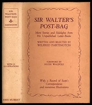 Sir Walter's Post-Bag; More Stories and Sidelights from His Unpublished Letter-Books