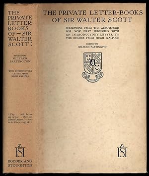 The Private Letter-Books of Sir Walter Scott: selections from the Abbotsford manuscripts, with a ...