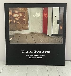 William Eggleston: The Democratic Forest: Selected Works