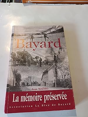 BAYARD ( GAP ) , LA MEMOIRE PRESERVEE