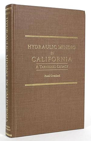 Hydraulic Mining in California: A Tarnished Legacy
