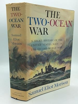 THE TWO-OCEAN WAR: A Short History of the United States Navy in the Second World War