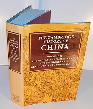 THE CAMBRIDGE HISTORY OF CHINA, Vol. 14 ; The People’s Republic, part 1 ; The emergence of revolu...