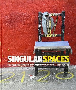 Singular Spaces: From the Eccentric to the Extraordinary in Spanish Art Environments (RAW VISION)