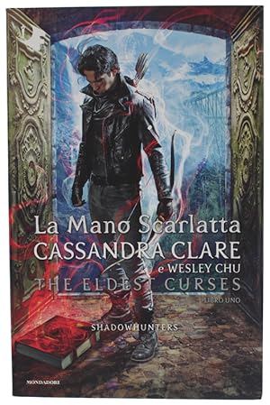 LA MANO SCARLATTA - The Eldest Curses - Libro uno - Shadowhunters [volume nuovo]: