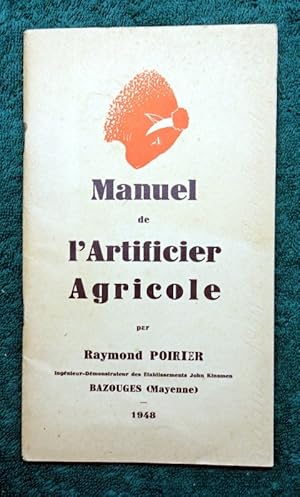 Manuel de l'Artificier Agricole, par R. Poirier, Ingénieur-Demonstrateur des Etablissements John ...