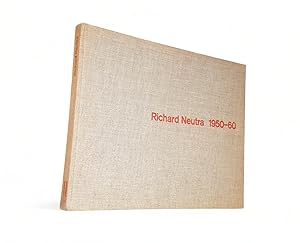 Richard Neutra : 1950-60. Buildings and Projects / Bauten und Projekte / Réalisations et Projets.