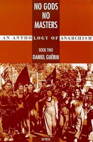 No Gods No Masters: An Anthology of Anarchism. Book Two