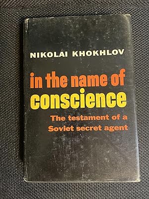 In the Name of Conscience The testament of a Soviet secret agent