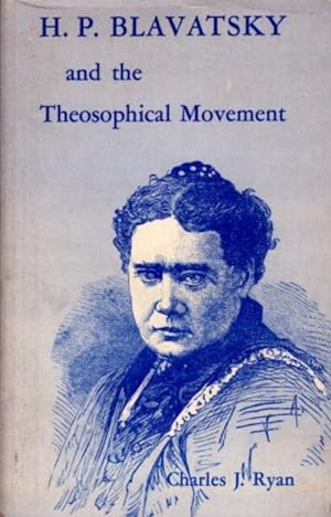 H.P. BLAVATSKY AND THE THEOSOPHICAL MOVEMENT