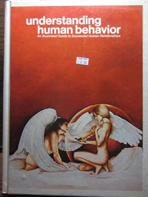UNDERSTANDING HUMAN BEHAVIOR: An Illustrated Guide to Successful Human Relationships (Volume 8)