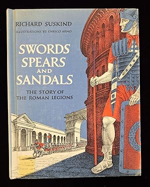 Swords, Spears and Sandals: The Story of the Roman Legions