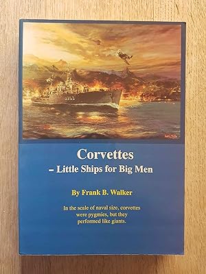 Corvettes : Little Ships for Big Men