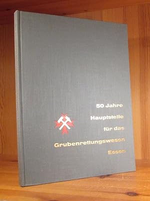 1910 - 1960. 50 Jahre Hauptstelle für das Grubenrettungswesen Essen.