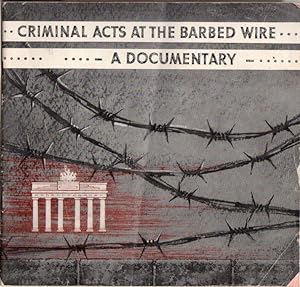 Criminal Acts At The Barbed Wire: A Documentary [Berlin]
