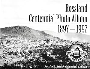 Rossland Centennial Photo Album 1897 - 1997
