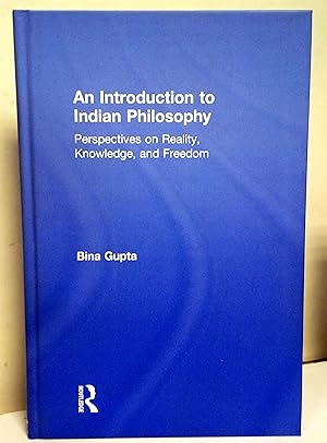 An Introduction to indian philosophy. Perspectives on reality, knowledge, and freedom.