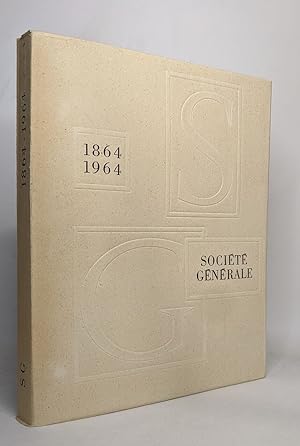 Société générale pour favoriser le développement du commerce et de l'industrie en France 1864-1964