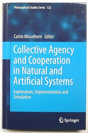 Collective Agency and Cooperation in Natural and Artificial Systems: Explanation, Implementation ...