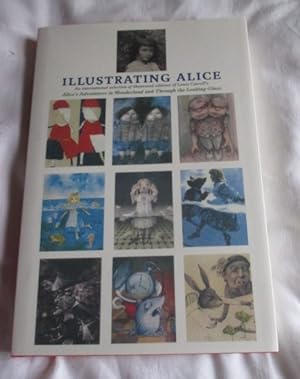 Illustrating Alice: An International Selection of Illustrated Editions of Lewis Carroll's Alice's...