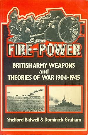 Fire-Power - British Army Weapons and Theories of War 1904-1945