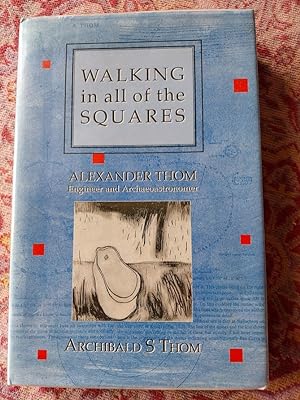 Walking in All of the Squares: A Biography of Alexander Thom, Engineer and Archaeoastronomer,disc...