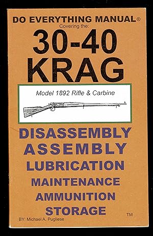 30-40 Krag, Model 1892 Rifle & Carbine, Do Everything Manual: Assembly, Disassembly, Lubrication,...