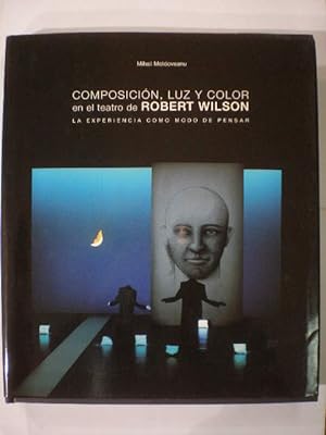 Composición, luz y color en el teatro de Robert Wilson. La experiencia como modo de pensar