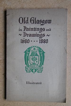 Old Glasgow in Paintings and Drawings 1680-1880.