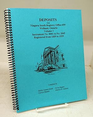 Deposits from Niagara South Registry Office #59, Welland, Ontario. Volume 1. Instrument No. 0001 ...