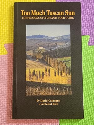 Too Much Tuscan Sun, Confessions of a Chanti Tour Guide