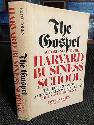 The Gospel According to the Harvard Business School The Education of America's Managerial Elite T...