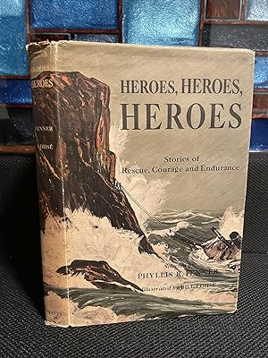 Heroes, Heroes, Heroes Stories of Rescue, Courage and Endurance