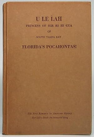 U Le Lah Princess of Hir Ri Hi Gua of South Tampa Bay: Florida's Pocahontas! The First Romance is...