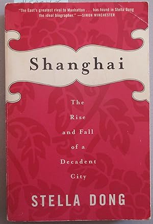 Shanghai: The Rise and Fall of a Decadent City