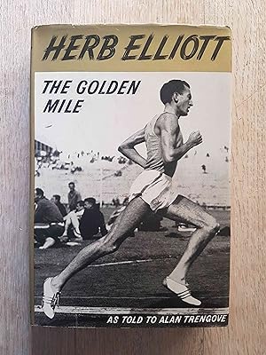 The Golden Mile : The Herb Elliott Story