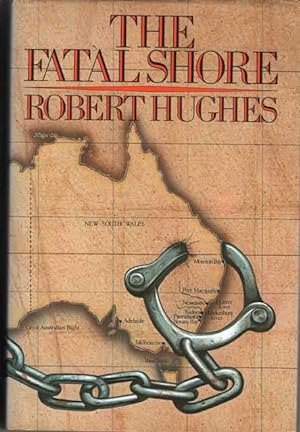 The Fatal Shore: A History of The Transportation of Convicts to Australia 1787-1868