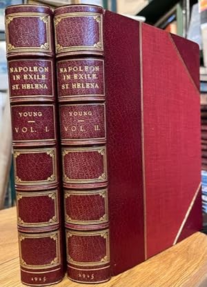 Napoleon in Exile: St Helena (1815-1821) [Two Volumes]