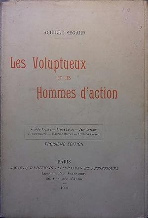 Les voluptueux et les hommes d'action. Anatole France - Pierre Louys - Jean Lorrain - F. Brunetiè...