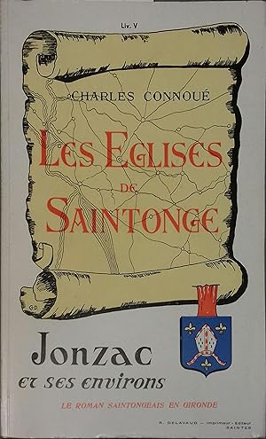 Les églises de Saintonge. Tome 5 seul : Jonzac et ses environs. Le roman saintongeais en Gironde.