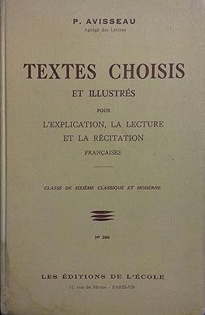 Textes choisis et illustrés pour l'explication, la lecture et la récitation française. Classe de ...