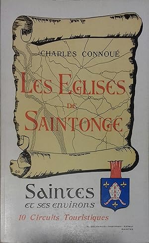 Les églises de Saintonge. Saintes et ses environs, 10 circuits touristiques.