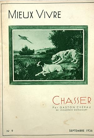 Mieux vivre N° 9-1936. Chasser, nouvelle par Gaston Chérau. Septembre 1936.