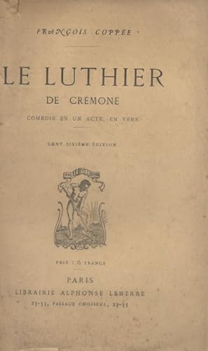 Le luthier de Crémone. Comédie en 1 acte, en vers.