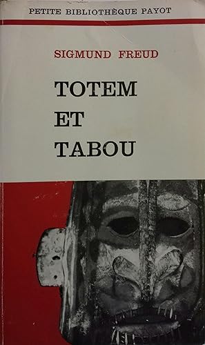 Totem et tabou. Interprétation par la psychanalyse de la vie sociale des peuples primitifs.