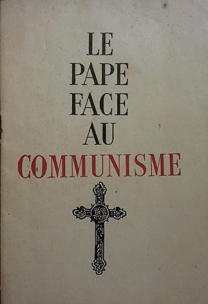 Le pape face au communisme. (Extraits de l'encyclique "Divini Redemptoris", de Pie XI). Vers 1943.