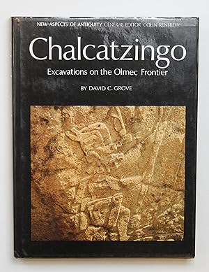 Chalcatzingo:Excavations on the Olmec Frontier: Excavations on the Olmec Frontier (New Aspects of...