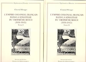 L'Empire colonial français dans la stratégie du Troisième Reich (1936-1945). Complet en 2 volumes