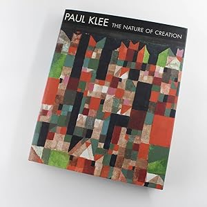 Paul Klee: The Nature of Creation, Works, 1914-1940 book by Robert Kudielka, Bridget Riley