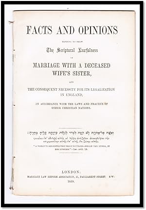 [19th Century English Marriage Law] Facts and Opinions. Tending to Shew The Scriptural Lawfulness...